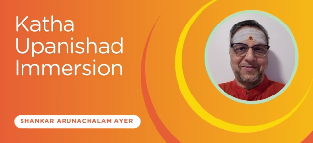 Katha Upanishad Immersion with Shankar Arunachala Ayer- June 2026